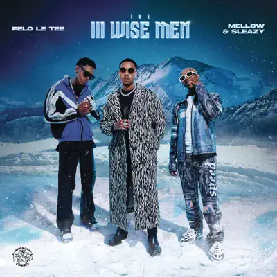 The III Wise Men Album By Felo Le Tee & Mellow & Sleazy