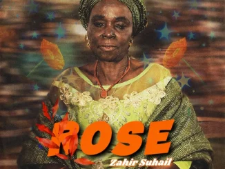 Zahir Suhail – Rose MP3 DOWNLOAD