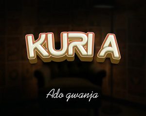 Ado Gwanja – Kuri A