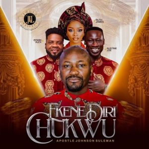 Apostle Johnson Suleman – Ekene Diri Chukwu