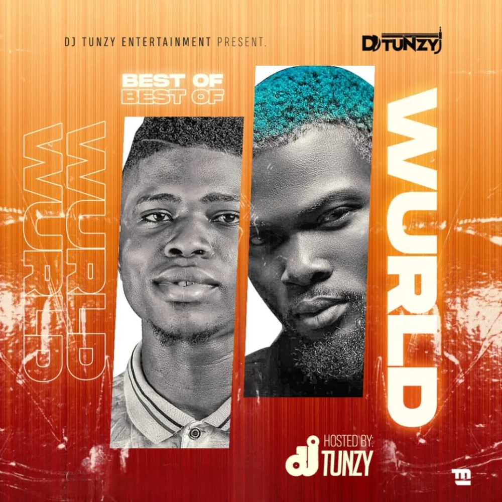 DJ Tunzy – Best of Wurld (DJ Mixtape)