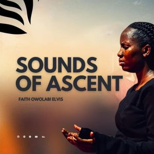 Faith Owolabi – Sounds Of Ascent