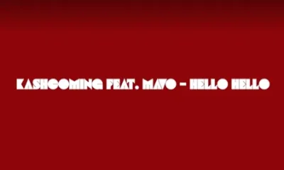 Kashcoming – Hello Hello Ft. MAVO
