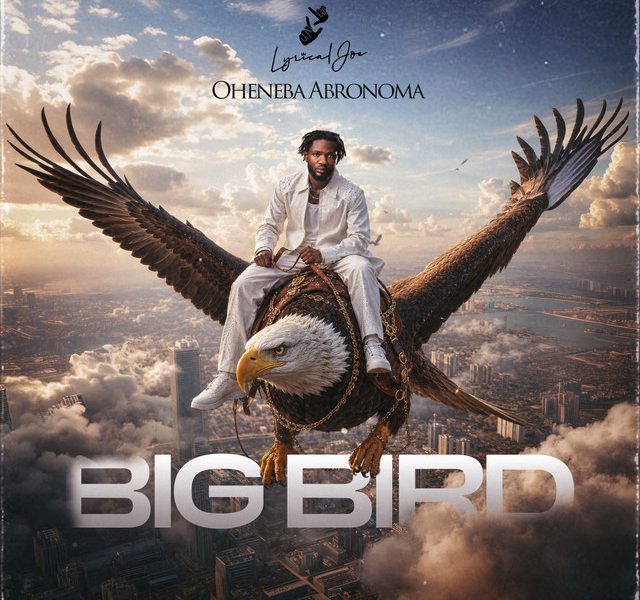 Lyrical Joe – Oheneba Abronoma (Big Bird)