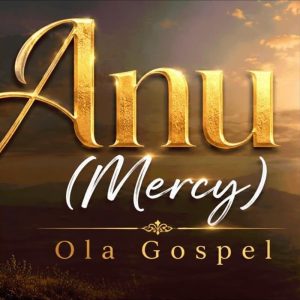 Ola Gospel – Anu (Mercy)