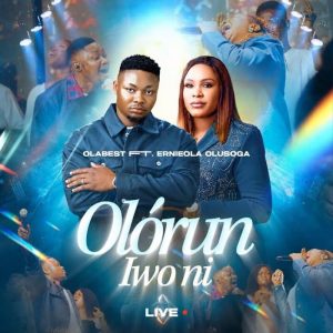 Olabest – Olorun Iwo Ni Ft. Ernieola Olusoga