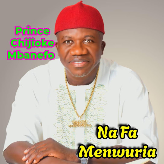Prince Chijioke Mbanefo – NA FA MENWURIA