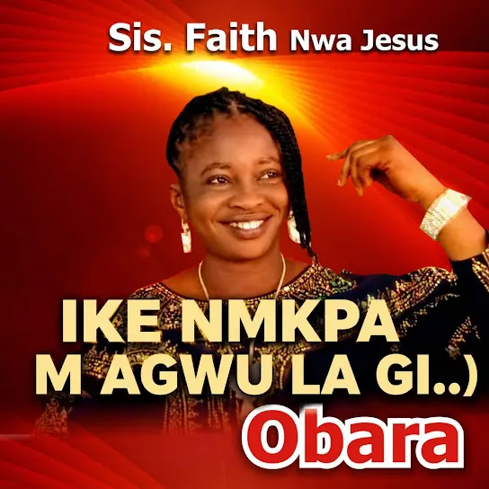Sister faith nwa jesus – IKE NMKPA M AGWU LA GI
